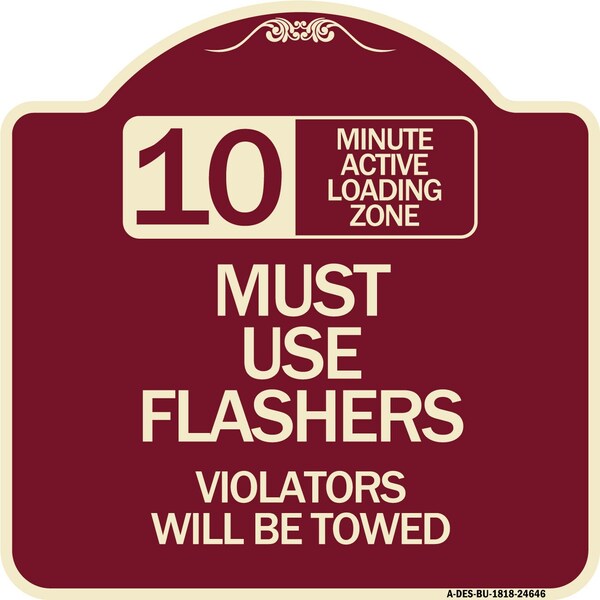 10 Minute Active Loading Zone Must Use Flashers Violators Towed Alum Sign, 18" x 18", BU-1818-24646